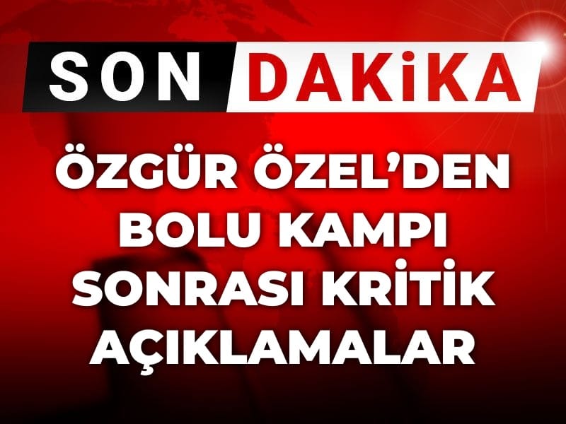 son dakika ozgur ozelden chp bolu kampi sonrasi kritik aciklamalar vxO9FZuU
