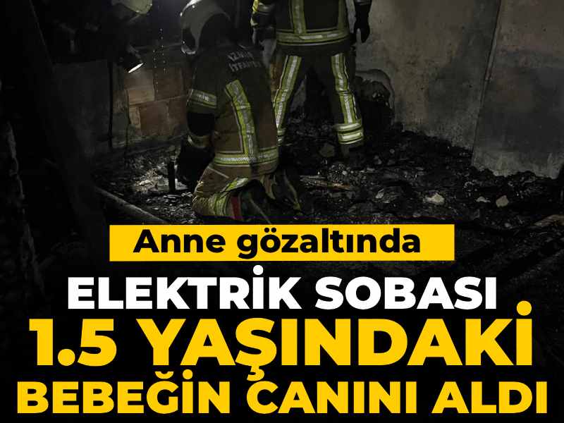 elektrik-sobasi-15-yasindaki-bebegin-canini-aldi-anne-gozaltinda-1GHeMiDU