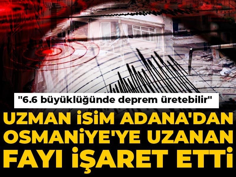 uzman-isim-adanadan-osmaniyeye-uzanan-fayi-isaret-etti-66-buyuklugunde-deprem-uretebilir-8rOeNhVn